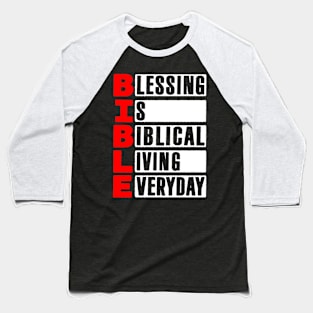 BIBLE - Blessing Is Biblical Living Everyday Baseball T-Shirt